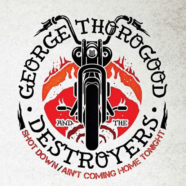 George Thorogood And The Destroyers - Shot Down / Ain't Coming Home Tonight