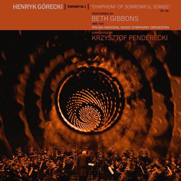 Henryk Grecki - Beth Gibbons, Polish National Radio Symphony Orchestra, Krzysztof Penderecki - Symphony No. 3 (Symphony Of Sorrowful Songs) Op. 36