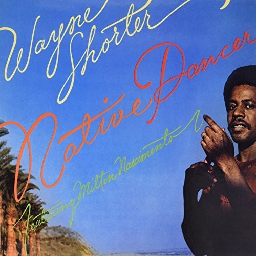 Wayne Shorter Featuring Milton Nascimento - Native Dancer