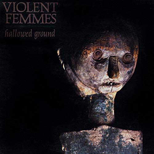 Violent Femmes - Hallowed Ground