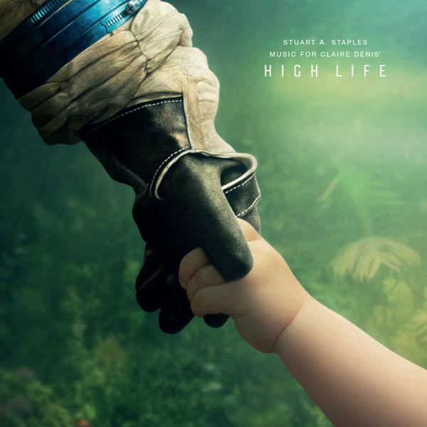 Stuart A. Staples - Music For Claire Denis' High Life