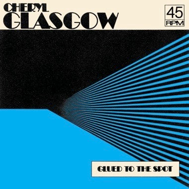 Cheryl Glasgow - Glued To The Spot [7"] [Clear Blue Vinyl]