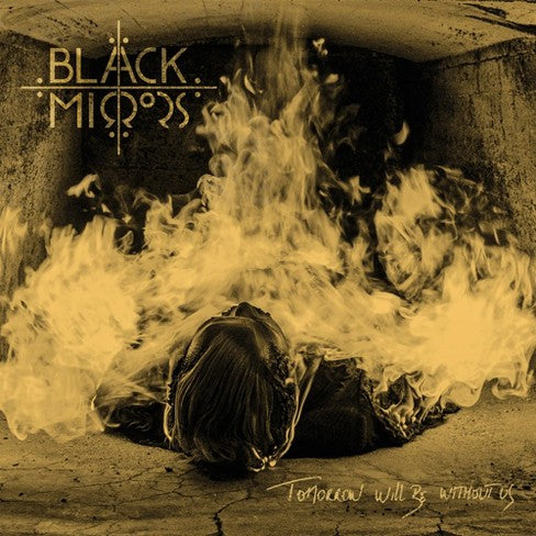 Black Mirrors  - Tomorrow Will Be Without Us