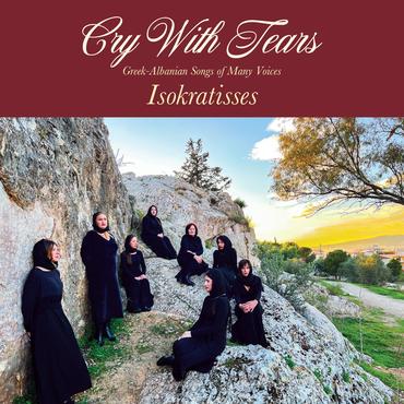Isokratisses - Cry With Tears: Greek-Albanian Songs Of Many Voices [Black Vinyl]