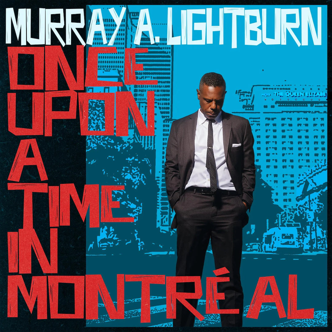 Murray A. Lightburn - Once Upon A Time In Montreal