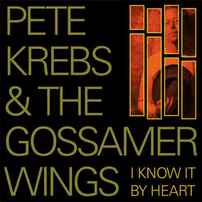Pete Krebs & The Gossamer Wings - I Know It By Heart