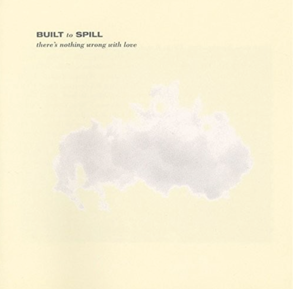 Built To Spill - There's Nothing Wrong With Love