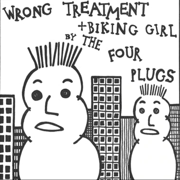 The Four Plugs - Wrong Treatment / Biking Girl [7"]