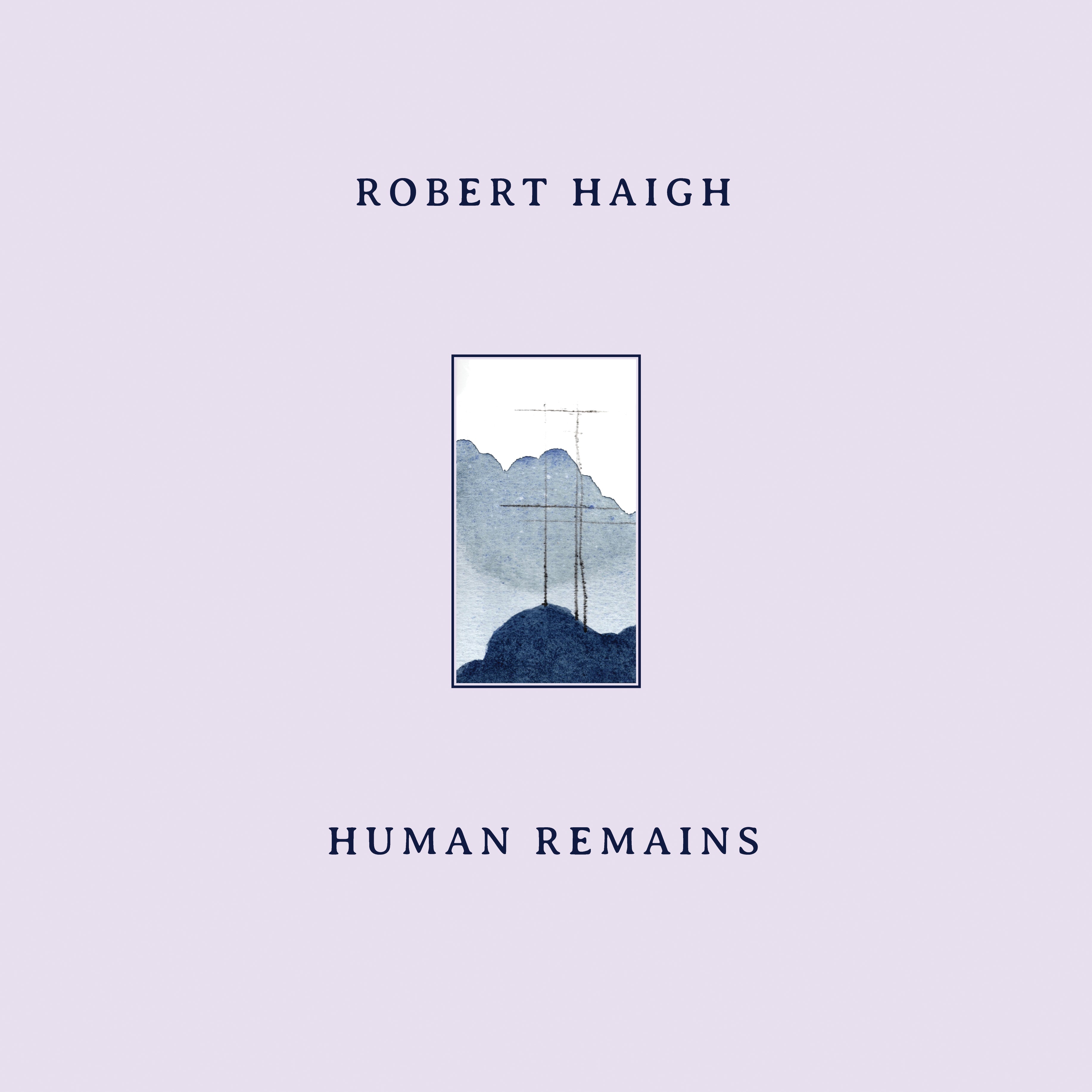 Robert Haigh - Human Remains [Black Vinyl]
