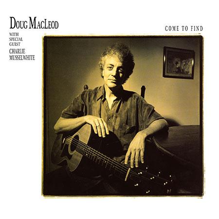 Doug MacLeod With Special Guest Charlie Musselwhite - Come To Find