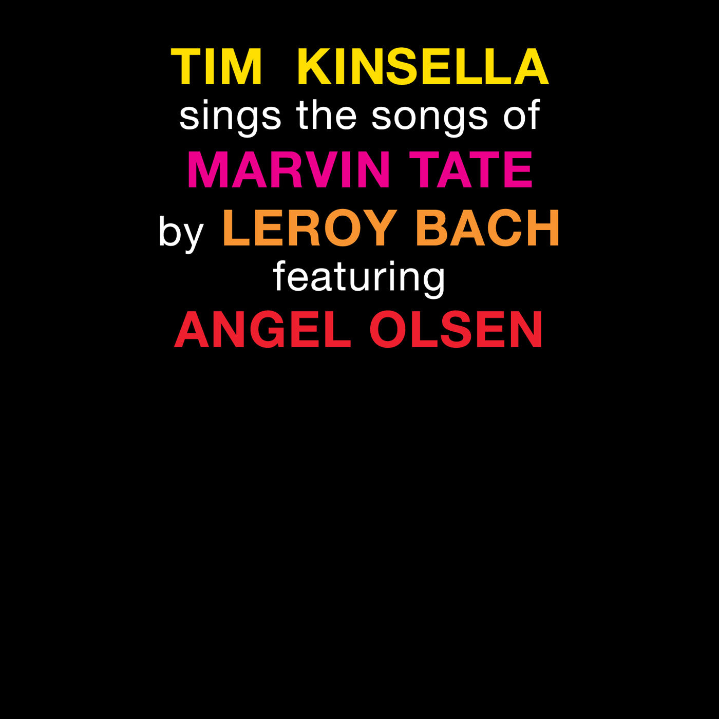 Tim Kinsella Featuring Angel Olsen - Sings The Songs Of Marvin Tate By Leroy Bach