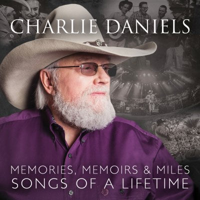 Charlie Daniels - Memories, Memoirs & Miles: Songs Of A Lifetime