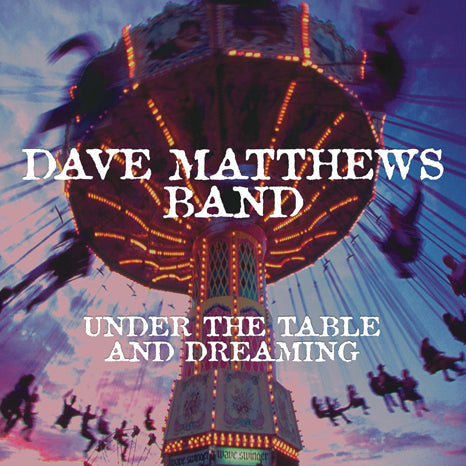 [DAMAGED] Dave Matthews Band - Under The Table And Dreaming