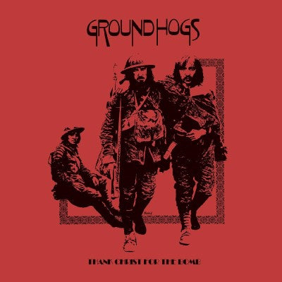 The Groundhogs - Thank Christ For The Bomb (Major Edition)