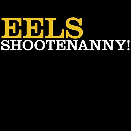 Eels - Shootenanny!