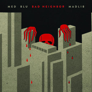 MED, Blu, Madlib - Bad Neighbor