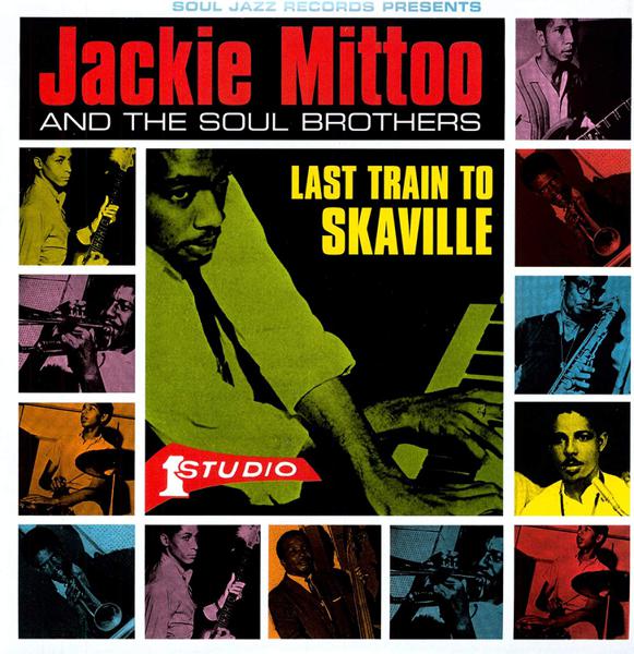 Jackie Mittoo & The Soul Brothers - Last Train To Skaville