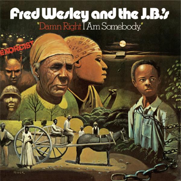 Fred Wesley And The J.B.'s - Damn Right I Am Somebody