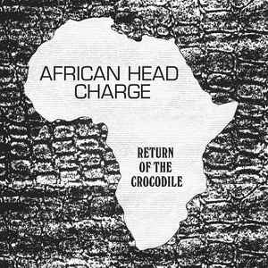 African Head Charge - Return Of The Crocodile
