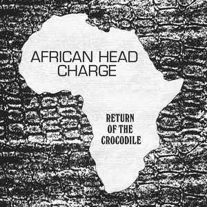 African Head Charge - Return Of The Crocodile