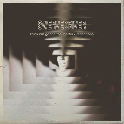 Swervedriver - Think I'm Gonna Feel Better / Reflections [12" Single]
