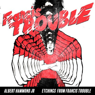 Albert Hammond Jr. - Etchings From Francis Trouble