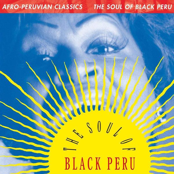 Various - Afro-Peruvian Classics: The Soul Of Black Peru