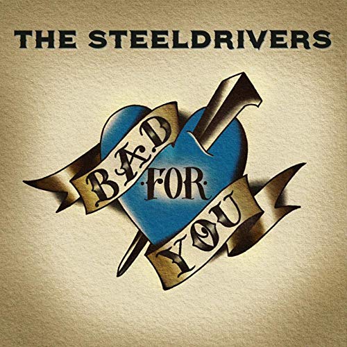 The Steeldrivers - Bad For You