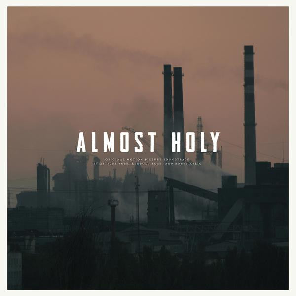 Atticus Ross, Leopold Ross, Haxan Cloak - Almost Holy (Original Motion Picture Soundtrack)