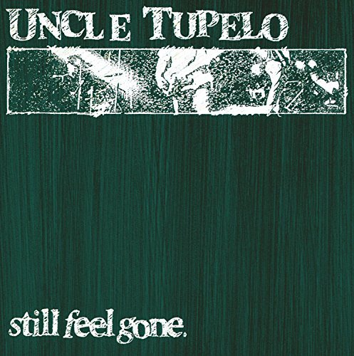 Uncle Tupelo - Still Feel Gone.