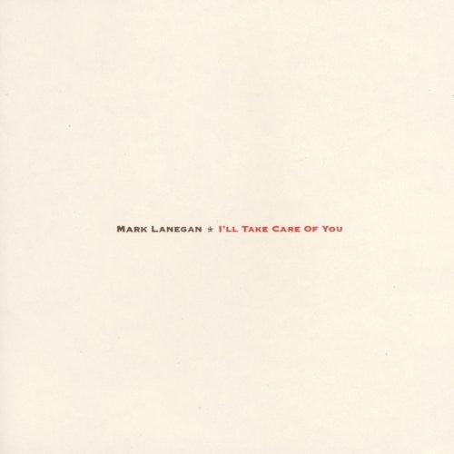 Mark Lanegan - I'll Take Care Of You