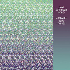 [DAMAGED] Dave Matthews Band - Remember Two Things