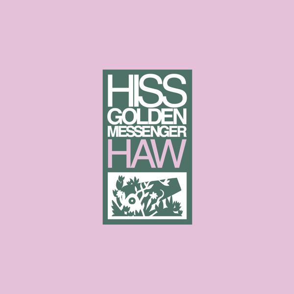 Hiss Golden Messenger - Haw