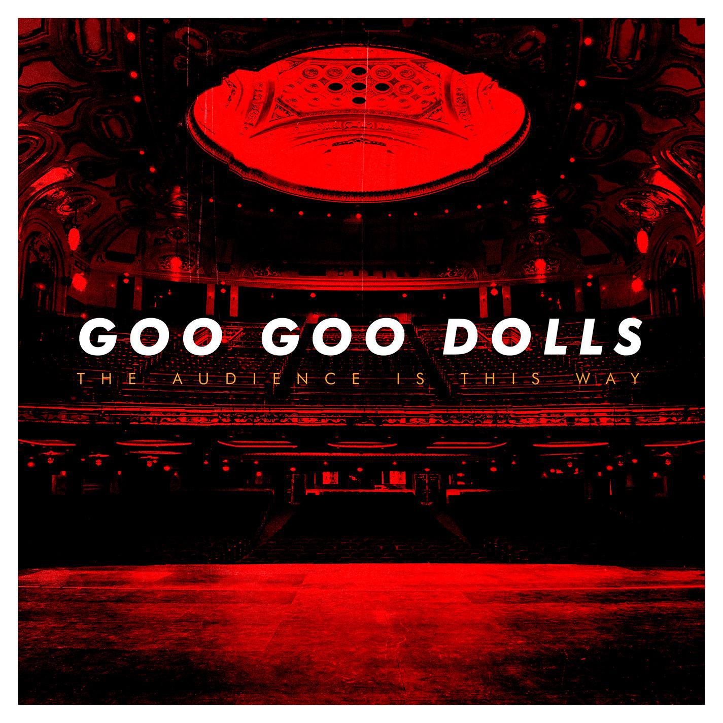 Goo Goo Dolls - The Audience Is This Way [Live]
