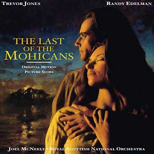 Trevor Jones, Randy Edelman - Royal Scottish National Orchestra  Joel McNeely - The Last Of The Mohicans (Original Motion Picture Score)