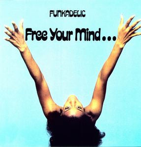 Funkadelic - Free Your Mind...  And Your Ass Will Follow