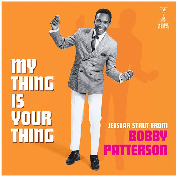 Bobby Patterson - My Thing Is Your Thing - Jetstar Strut From Bobby Patterson [White Vinyl]