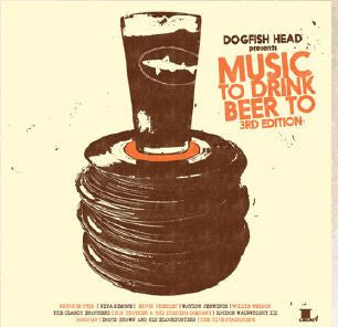 Various Artists - Dogfish Head Presents: Music To Drink Beer To 3rd Edition