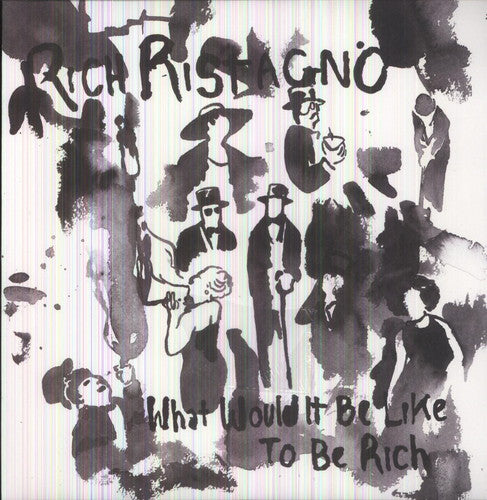 Rich Ristagno - What Would It Be Like To Be Rich