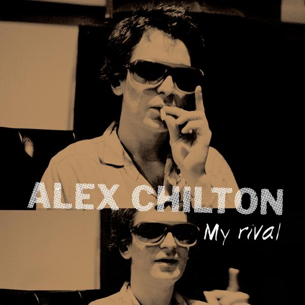Alex Chilton - My Rival [10"]