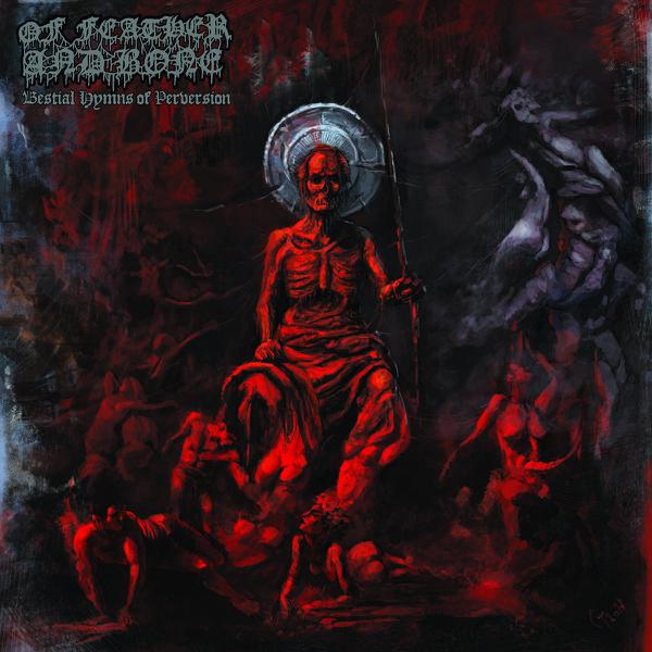 Of Feather And Bone - Bestial Hymns Of Perversion