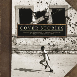 Various - Cover Stories: Brandi Carlile Celebrates 10 Years Of The Story - An Album To Benefit War Child