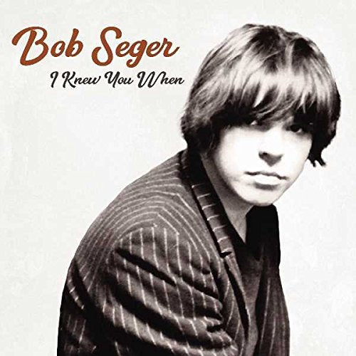 Bob Seger - I Knew You When