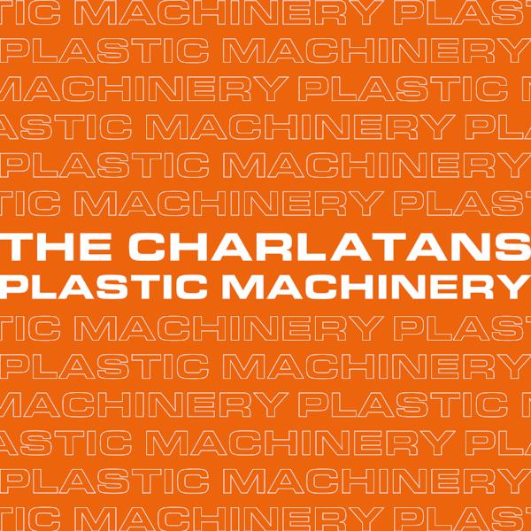 Charlatans - Plastic Machinery