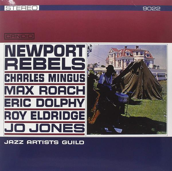 Charles Mingus, Max Roach, Eric Dolphy, Roy Eldridge, Jo Jones - Newport Rebels / Jazz Artists Guild