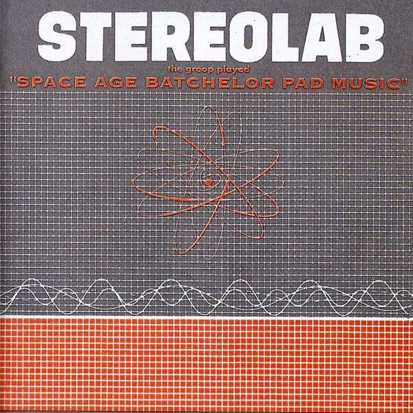 Stereolab - The Groop Played "Space Age Batchelor Pad Music"