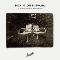 Pickin On Series - Pickin' On Nirvana:the Bluegrass Tribute--featuring Iron Horse