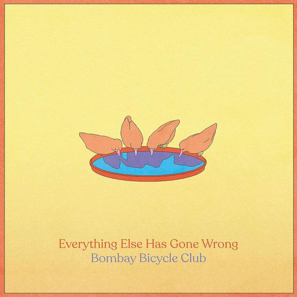 Bombay Bicycle Club - Everything Else Has Gone Wrong