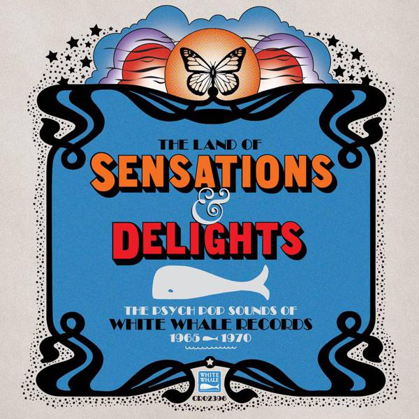 Various - Land Of Sensations & Delights: Psych Pop Sounds Of White Whale Records [1965 - 1970]