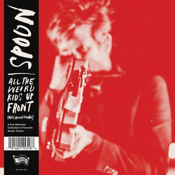 Spoon - All The Weird Kids Up Front (Mas Rolas Chidas)